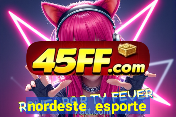 nordeste esporte net vip